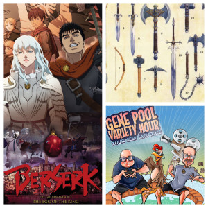 Episode 32: Favorite Melee Weapons, Berserk The Golden Age I review, and NO POLITICS.