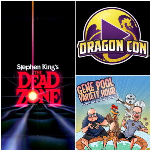 Episode 80: Dead Zone and DragonCon!