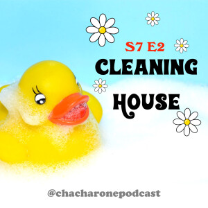 S7 E2: Cleaning House