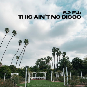 S2 E4: This Ain't No Disco