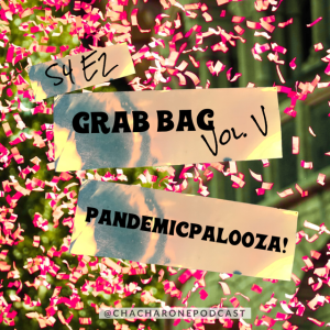 S4 E2: Grab Bag Vol V - Pandemicpalooza!