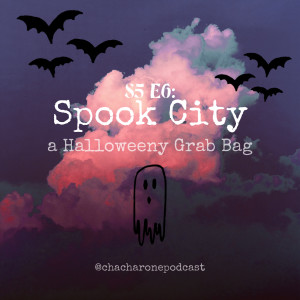 S5 E6: Spook City a Halloweeny Grab Bag