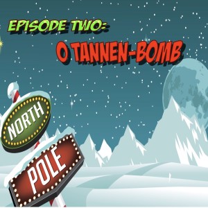 Episode Two: O Tannen-Bomb