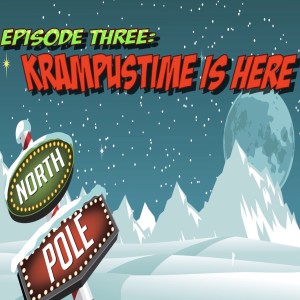 Episode Three: Krampustime Is Here!