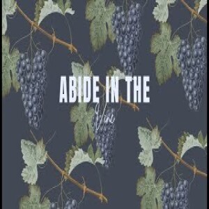 (MESSAGE) ABIDE IN THE VINE