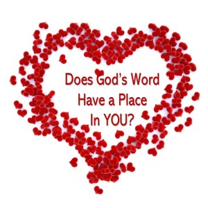 Does God’s Word Have A Place In You?