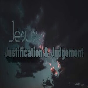 Jesus: Justification and Judgement