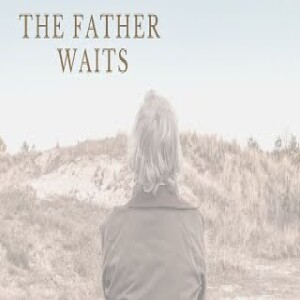 The Father Waits