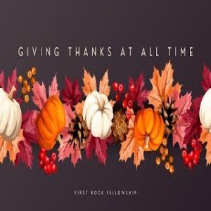 (Message) Give Thanks At All Times