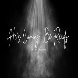 (Message)He's Coming - Be Ready!!