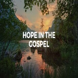 (Message) Hope In The Gospel