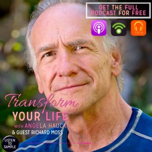 0073 - Interview with RICHARD MOSS: HOW TO LIVE MORE CONSISTENTLY + CONSCIOUSLY in the PRESENT MOMENT