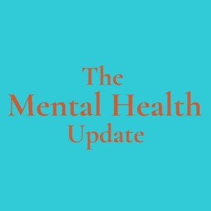 April 2025 Mental Health Report (S8E38) 4-7-2025