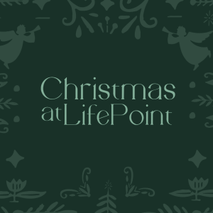 Christmas at LifePoint |  Pastor Mike Burnette