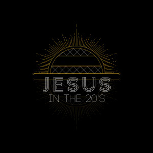 Jesus in the 20s: Receive All of Jesus