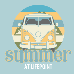 Summer at LifePoint ’23: Choose Joy