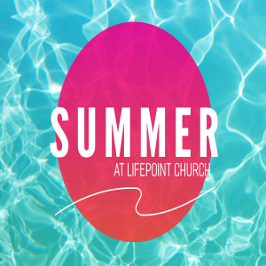Summer at LifePoint: Pastor Aaron Allison
