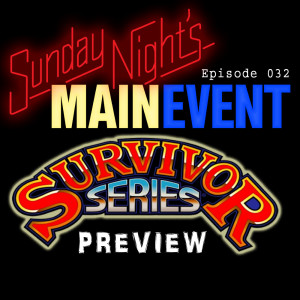 SNME 032 - Survivor Series Preview