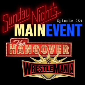 SNME 054 - Wrestlemania Hangover