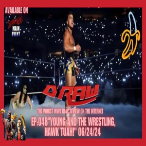 Draw Straws Raw Ep:048 - The Young and The Wrestling, Hawk Tuah! - Eric Blondon and Randy C