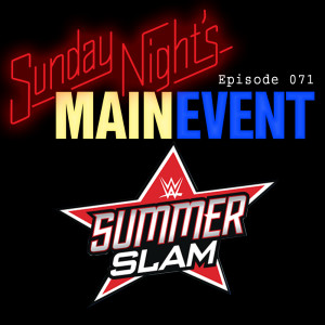SNME 071 - SummerSlam Review
