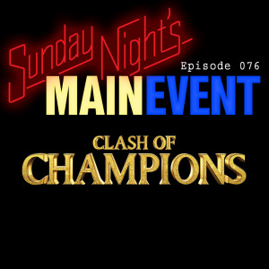 SNME 076: Clash of Champions