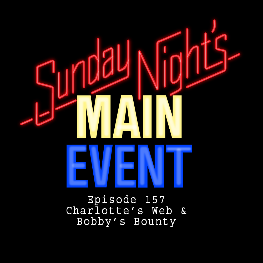 SNME 157: Charlotte’s Web & Bobby’s Bounty.
