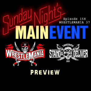 SNME 158: Wrestlemania 37 Preview