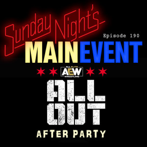 SNME 190 - AEW All Out Afterparty