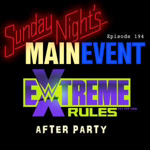 SNME 194: Extreme Rules AFTER PARTY