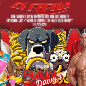 Draw Straws Raw Ep: 032 - "Who is Going to Face Gunther" - Eric B and Randy C