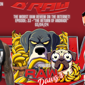Draw Straws Raw Ep:33 - ”The Return of Andrade” - Eric B and Randy C