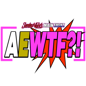 AEWTF #7 ”All Together Now”