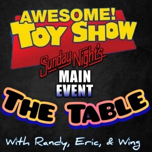 The Table - Featuring The Awesome Toy Show Sunday March 26th, 2023