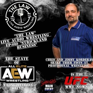 ”The LAW” Live Audio Wrestling - Episode 010 ”Strickland Business”
