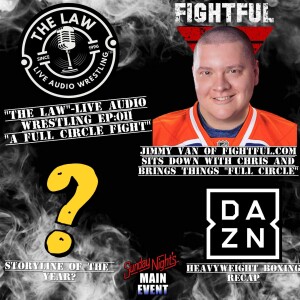 ”The LAW” Live Audio Wrestling - Episode 011 ”A Full Circle Fight”