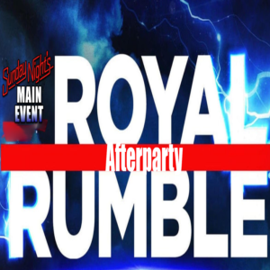 Sunday Night’s Main Event Royal Rumble Afterparty 2023
