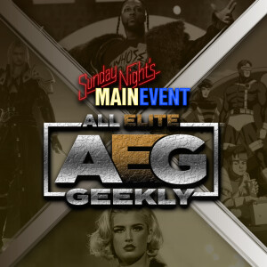 All Elite Geekly 025 - You Mess with the Bull, you get the Horns