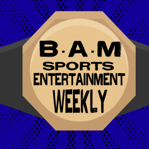 BAM Sports Entertainment Weekly 001