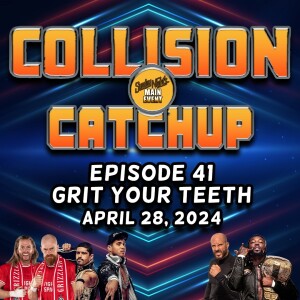 Collision Catchup 041 - Grit Your Teeth