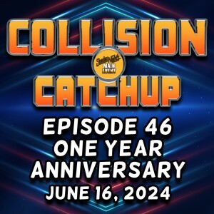 Collision Catchup 046 - One Year Anniversary