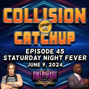 Collision Catchup 045 - Staturday Night Fever