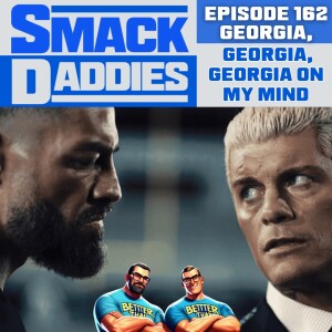 SmackDaddies 162 - Georgia, Georgia, Georgia on my mind….