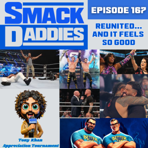 SmackDaddies 167 - Reunited (And It Feels So Good)