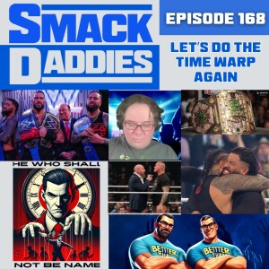 SmackDaddies 167 - Let’s Do The Time Warp Again…