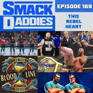 SmackDaddies 169 - This Rebel Heart…