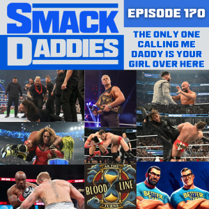 SmackDaddies 170 - The only one calling me daddy, is your girl over here