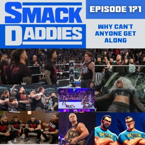 SmackDaddies 171 - Why cant’ anyone get along