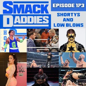 SmackDaddies 173 - Shortys and Low Blows