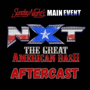 NXT Great American Bash 2023 AfterCast